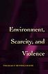 Environment, scarcity, and violence