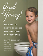 Good going! : successful potty training for children in child care