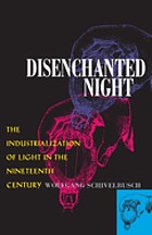 Disenchanted night : the industrialization of light in the nineteenth century