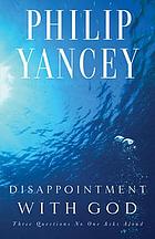 Disappointment with God : three questions no one asks aloud