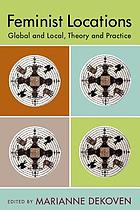 Feminist locations : global and local, theory and practice