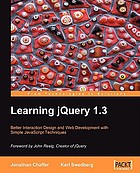 Learning jQuery 1.3 : better interaction design and web development with simple JavaScript techniques