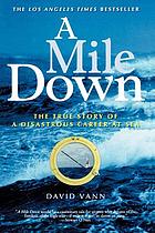 A mile down : the true story of a disastrous career at sea
