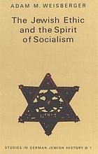 The Jewish ethic and the spirit of socialism