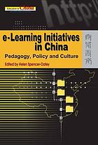 e-Learning initiatives in China : pedagogy, policy and culture