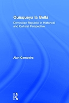 Quisqueya la bella : the Dominican Republic in historical and cultural perspective