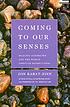 Coming to our senses : [healing ourselves and... de Jon Kabat-Zinn