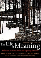 The life of meaning : reflections on faith, doubt, and repairing the world