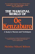The marginal world of Ōe Kenzaburō : a study in themes and techniques