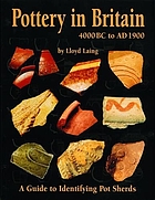 Pottery in Britain, 4000 BC to AD 1900 : a guide to identifying pot sherds