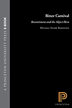 Bitter carnival : ressentiment and the abject hero
