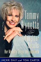 Tammy Wynette : a daughter recalls her mother's tragic life
