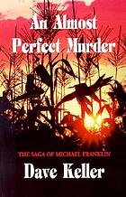 An almost perfect murder : the saga of Michael Franklin