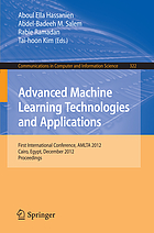 Advanced machine learning technologies and applications : first international conference, AMLTA 2012, Cairo, Egypt, December 8-10, 2012, proceedings