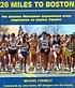 26 miles to Boston : the Boston Marathon experience... 著者：  Michael Connelly 