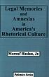 Legal memories and amnesias in America's rhetorical culture