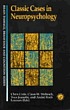 Classic cases in neuropsychology