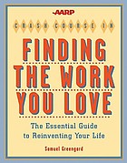 The AARP crash course in finding the work you love : the essential guide to reinventing your life
