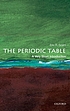 The periodic table : a very short introduction by  Eric R Scerri 