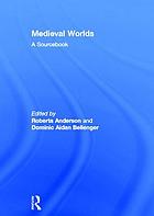 Medieval worlds : a sourcebook