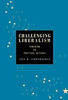 Challenging liberalism : feminism as political critique