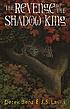 The revenge of the Shadow King by  Derek Benz 