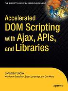 Accelerated DOM scripting with Ajax, APIs, and libraries