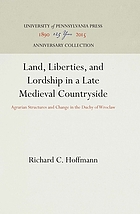 Land, liberties, and lordship in a late medieval countryside : agrarian structures and change in the Duchy of Wrocław