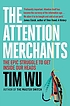 Attention merchants - the epic struggle to get... Autor: Tim Wu (atlantic Books)