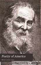 Poetry of America; selections from one hundred American poets from 1776 to 1876.