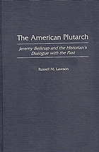 The American Plutarch : Jeremy Belknap and the historian's dialogue with the past