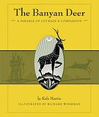 The Banyan Deer : a parable of courage and compassion