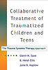 Collaborative Treatment of Traumatized Children... by Glenn Saxe