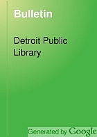 Bulletin ... of books added to the Public Library of Detroit, Mich.