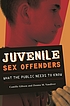 Juvenile sex offenders : what the public needs... von Camille Gibson