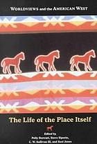Worldviews and the American West : the life of the place itself