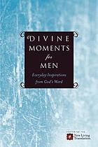 Divine moments for men : everyday inspiration for God's Word