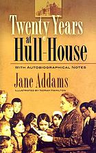 Twenty years at Hull-House : with autobiographical notes