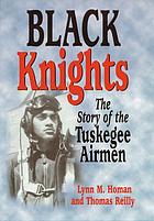 Black Knights : the story of the Tuskegee airmen