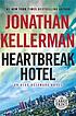 Heartbreak Hotel : an Alex Delaware novel by Jonathan Kellerman