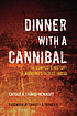 Dinner with a cannibal : the complete history... by  Carole A Travis-Henikoff 