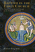 Baptism in the early church : history, theology,... 著者：  Everett Ferguson 