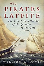 The pirates Laffite : the treacherous world of the corsairs of the Gulf