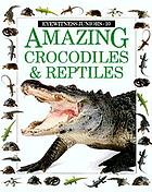 Amazing crocodiles & reptiles