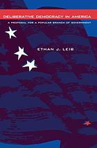 Deliberative democracy in America : a proposal for a popular branch of government