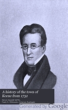 A history of the town of Keene from 1732, when the township was granted by Massachusetts, to 1874, when it became a city.
