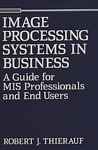 Image processing systems in business : a guide for MIS professionals and end users