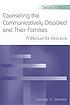 Counseling the communicatively disabled and their families : a manual for clinicians