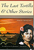 The last tortilla & other stories 著者：  Sergio Troncoso 