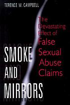 Smoke and mirrors : the devastating effect of false sexual abuse claims